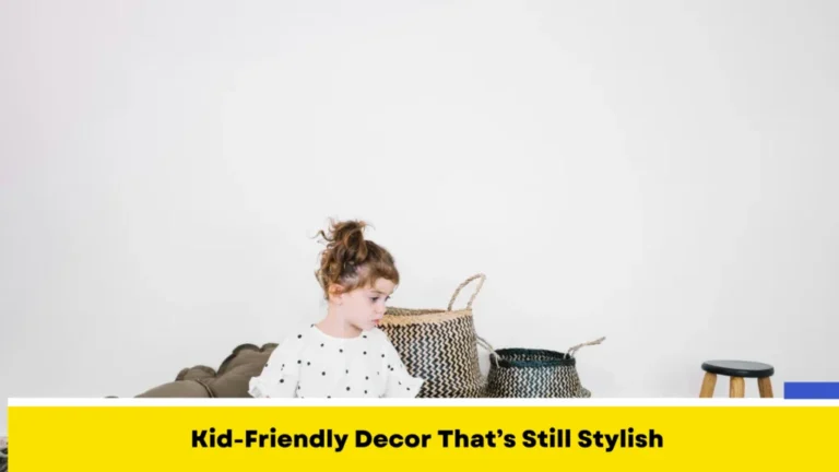 Kid-Friendly Decor That’s Still Stylish